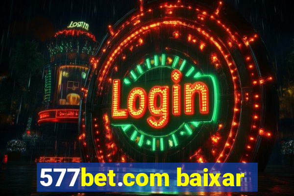577bet.com baixar